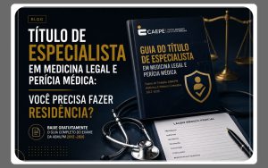 Título de Especialista em Medicina Legal e Perícia Médica: médico precisa fazer residência para obter o RQE