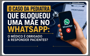 Ilustração de celular com WhatsApp e elementos médicos sobre o caso da pediatra que bloqueou uma mãe e os limites da comunicação médico-paciente.