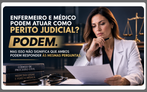 Perito judicial em saúde: médico e enfermeiro podem atuar como peritos, mas não respondem necessariamente às mesmas questões técnicas.